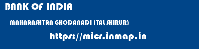 BANK OF INDIA  MAHARASHTRA GHODANADI (TAL SHIRUR)    micr code